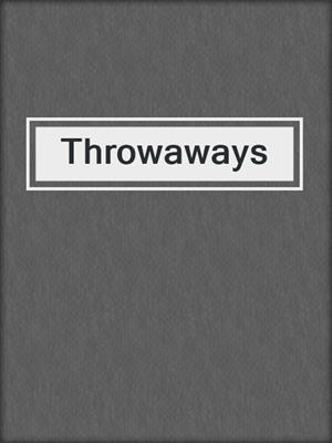 cover image of Throwaways