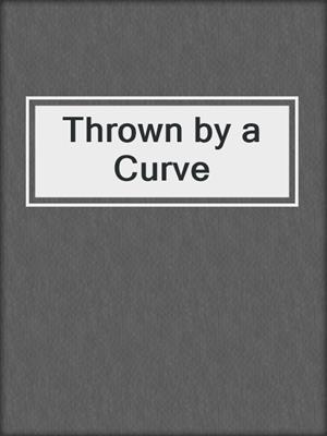 cover image of Thrown by a Curve