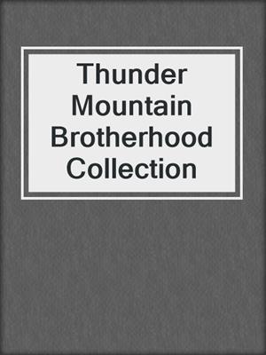 cover image of Thunder Mountain Brotherhood Collection