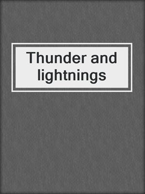 Thunder and lightnings