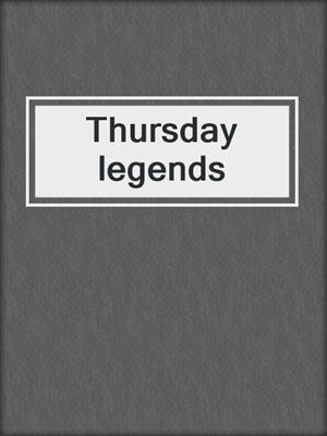 Thursday legends