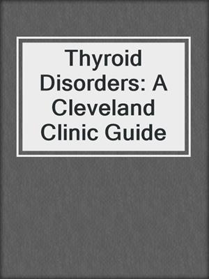 Thyroid Disorders: A Cleveland Clinic Guide