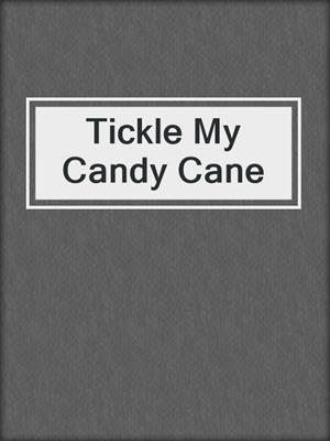 cover image of Tickle My Candy Cane