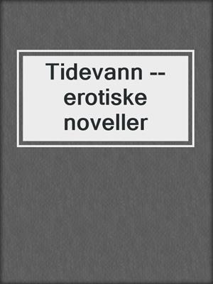 cover image of Tidevann --erotiske noveller
