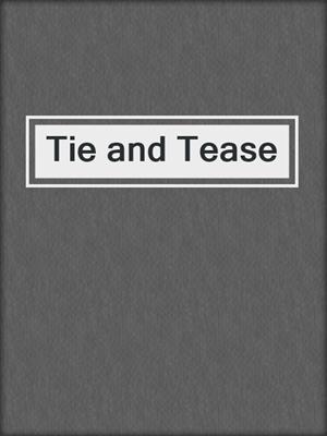 cover image of Tie and Tease