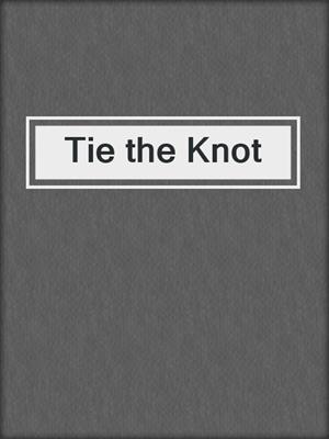 cover image of Tie the Knot