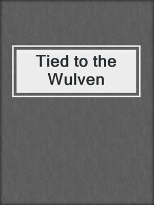 cover image of Tied to the Wulven