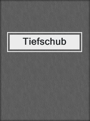 cover image of Tiefschub