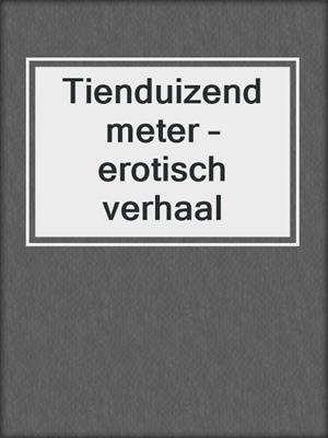 Tienduizend meter – erotisch verhaal