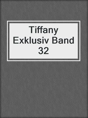 cover image of Tiffany Exklusiv Band 32