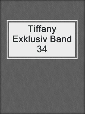cover image of Tiffany Exklusiv Band 34