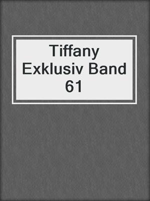 cover image of Tiffany Exklusiv Band 61