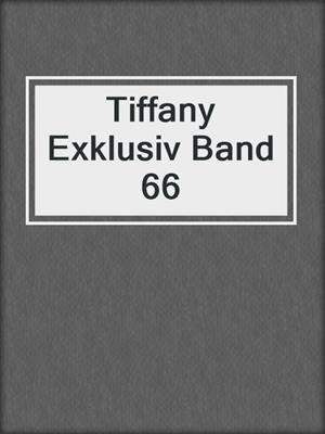 cover image of Tiffany Exklusiv Band 66