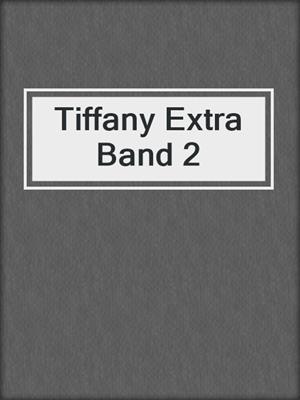 cover image of Tiffany Extra Band 2