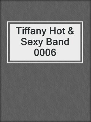 cover image of Tiffany Hot & Sexy Band 0006