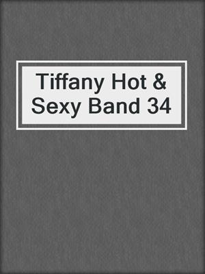cover image of Tiffany Hot & Sexy Band 34