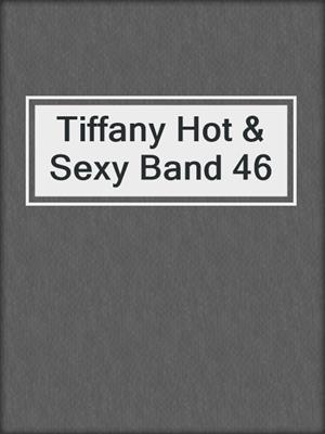 cover image of Tiffany Hot & Sexy Band 46