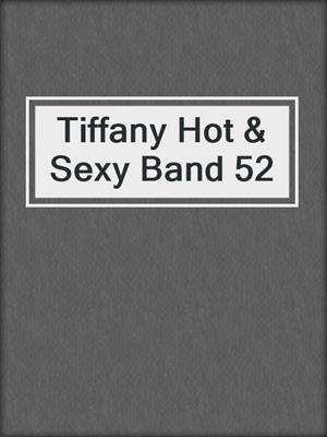 cover image of Tiffany Hot & Sexy Band 52
