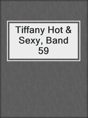 cover image of Tiffany Hot & Sexy, Band 59