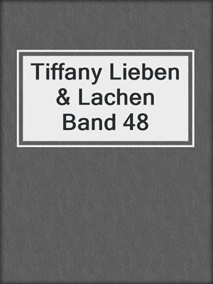 cover image of Tiffany Lieben & Lachen Band 48