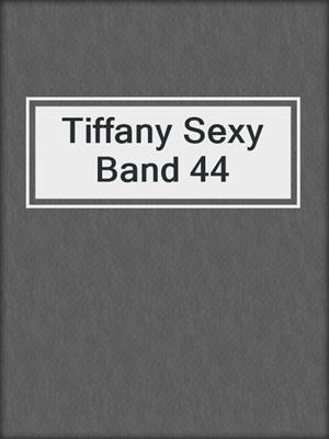 cover image of Tiffany Sexy Band 44