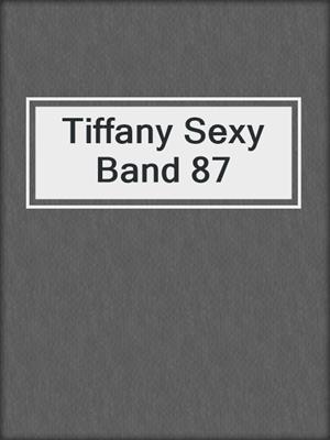 cover image of Tiffany Sexy Band 87