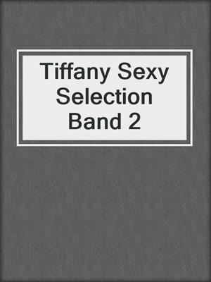 cover image of Tiffany Sexy Selection Band 2