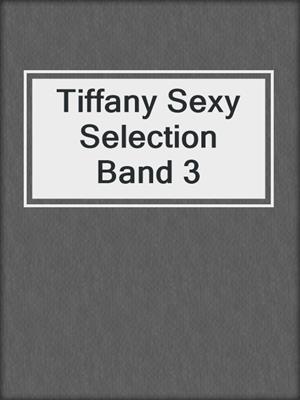 cover image of Tiffany Sexy Selection Band 3