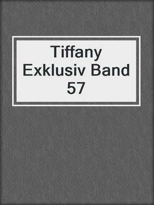 cover image of Tiffany Exklusiv Band 57