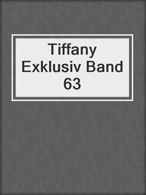 cover image of Tiffany Exklusiv Band 63