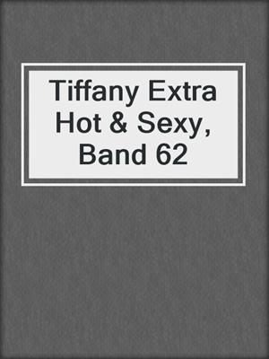 Tiffany Extra Hot & Sexy, Band 62