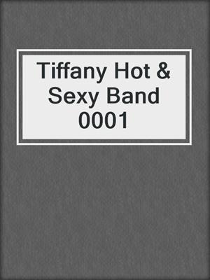 cover image of Tiffany Hot & Sexy Band 0001