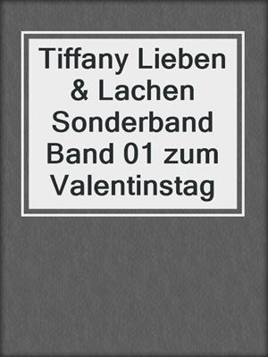 cover image of Tiffany Lieben & Lachen Sonderband Band 01 zum Valentinstag