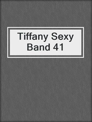 cover image of Tiffany Sexy Band 41