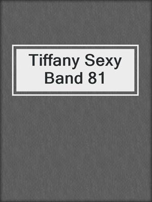 cover image of Tiffany Sexy Band 81