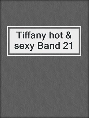 cover image of Tiffany hot & sexy Band 21