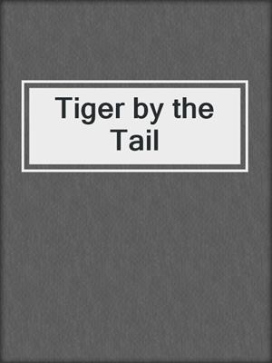 cover image of Tiger by the Tail