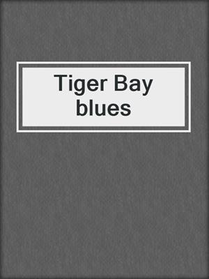 Tiger Bay blues