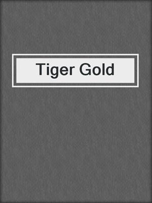 cover image of Tiger Gold