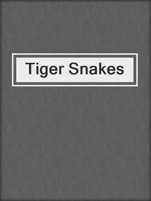 Tiger Snakes