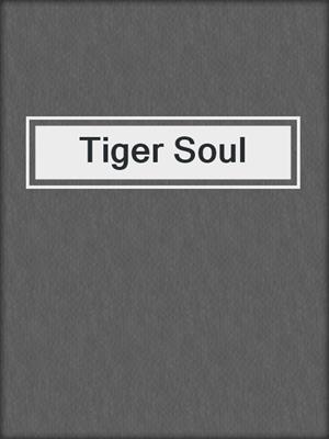 cover image of Tiger Soul