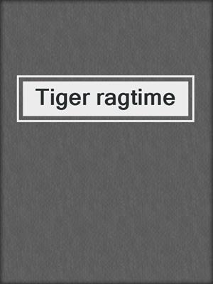 Tiger ragtime
