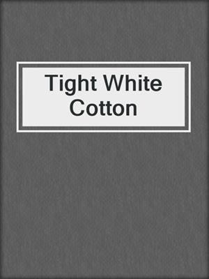 Tight White Cotton