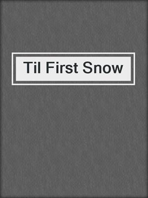 cover image of Til First Snow