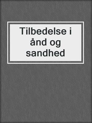 Tilbedelse i ånd og sandhed