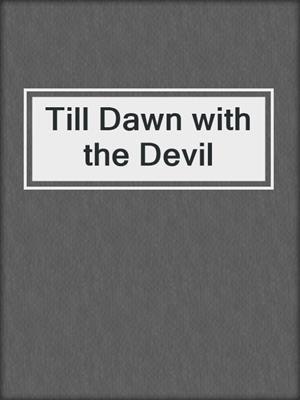 cover image of Till Dawn with the Devil