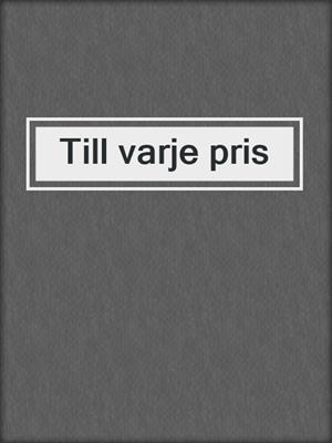 cover image of Till varje pris