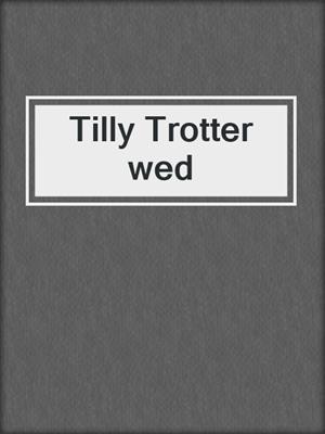 Tilly Trotter wed