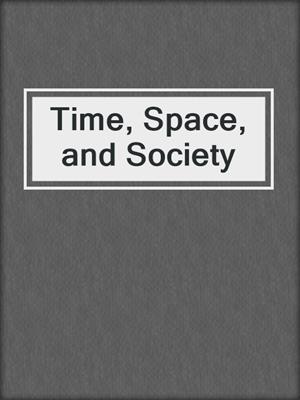 Time, Space, and Society