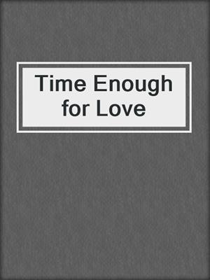 Time Enough for Love